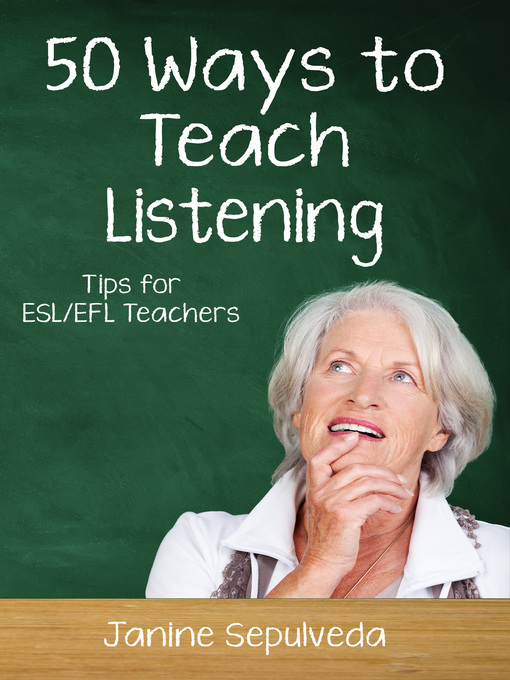 Title details for Fifty Ways to Teach Listening by Janine Sepulveda - Available